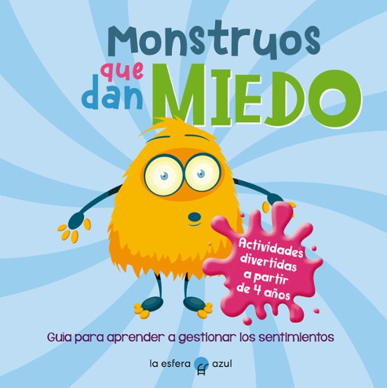 Monstruos Que Dan Miedo. Guia Para Aprender A Gestionar Los Sentimient