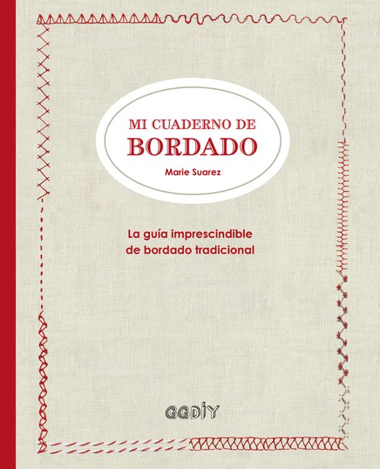 Mi Cuaderno de Bordado: La Guia Imprescindible de Bordado Tradicional