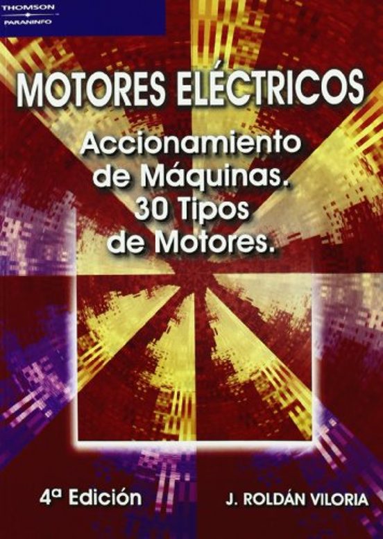 Motores Electricos: Accionamiento De Maquinas. 30 Tipos De Motore S