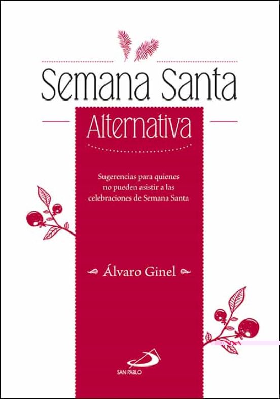 Semana Santa Alternativa: Sugerencias Para Quienes No Pueden Asistir A