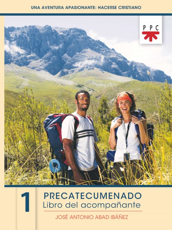 Una Aventura Apasionante: Hacerse Cristiano: Precatecumenado 1: Libro