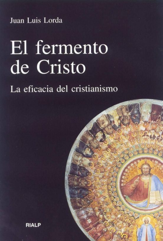 El Fermento de Cristo: La Eficacia del Cristianismo