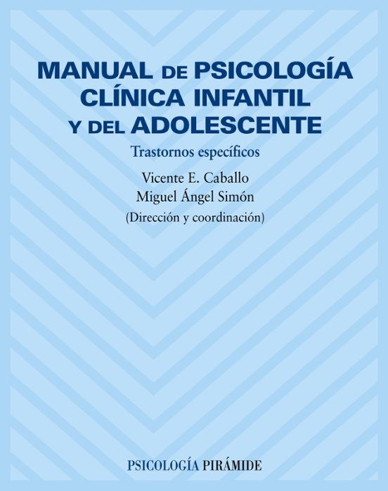 Manual De Psicologia Clinica Infantil Y Del Adolescente: Trastorn Os E