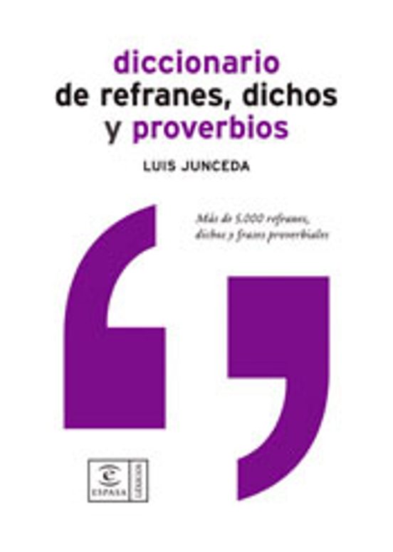 Diccionario de Refranes Dichos y Proverbios: Mas de 5000 Refrane S Dic