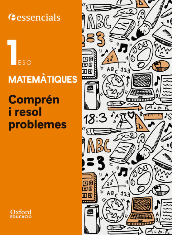 Esenciales Oxford. Comprende Y Resuelve Las Mates. Matemáticas 1º Eso
