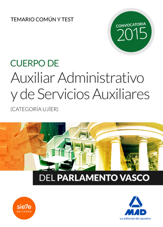 Cuerpo De Auxiliar Administrativo Y De Servicios Auxiliares Del Parlamento Vasco. Temario Común Y Test