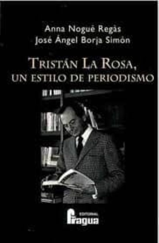 Tristan La Rosa Un Estilo De Periodismo