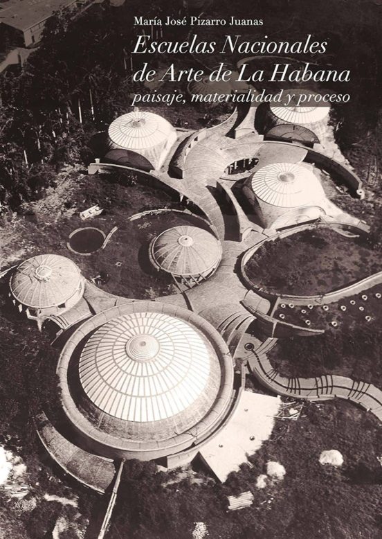 Escuelas Nacionales De Arte De La Habana: Paisaje Materialidad Y Proce