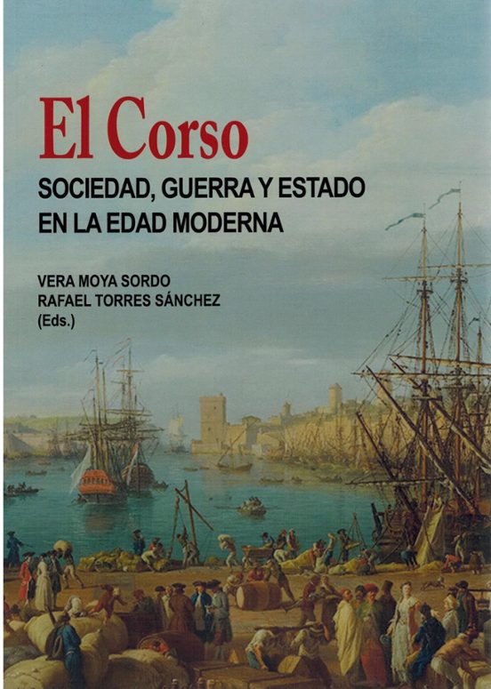 El Corso. Sociedad Guerra y Estado en la Edad Moderna
