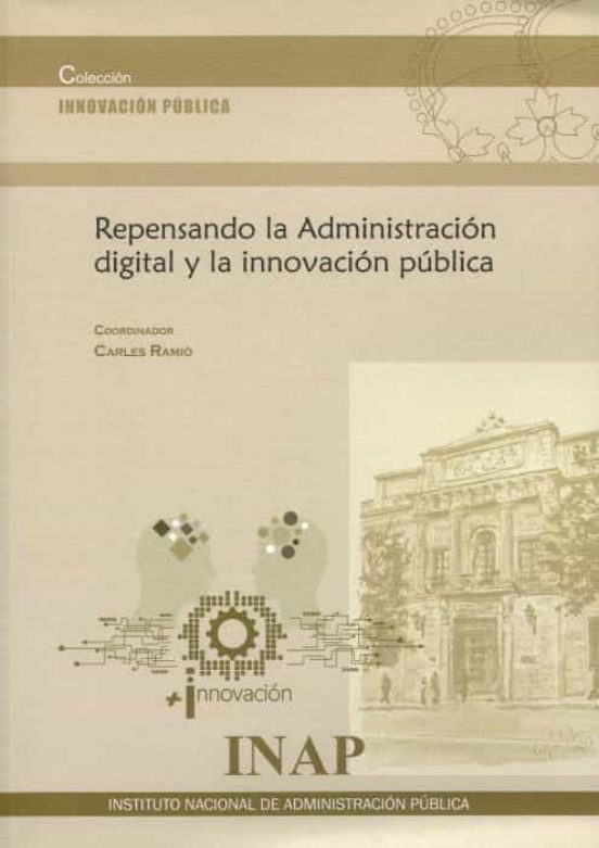 Repensando La Administracion Digital Y La Innovacion Publica