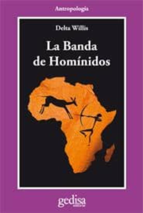 La Banda De Hominidos: Un Safari Cientifico En Busca Del Origen D El H