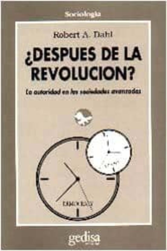 Despues De La Revolucion: La Autoridad En Las Sociedades Democrat Icas