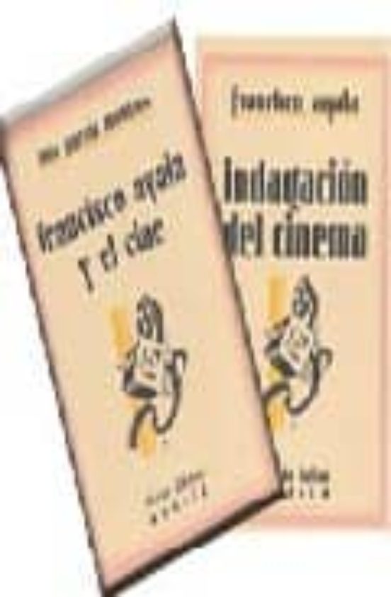 Indagacion del Cinema ; Francisco Ayala y el Cine