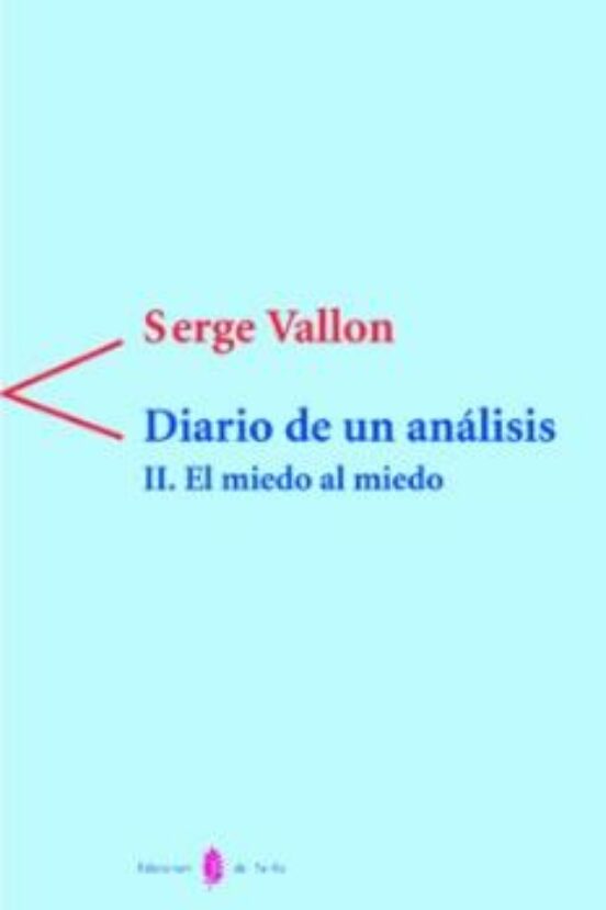 El Miedo Al Miedo Ii: Diario De Un Analisis