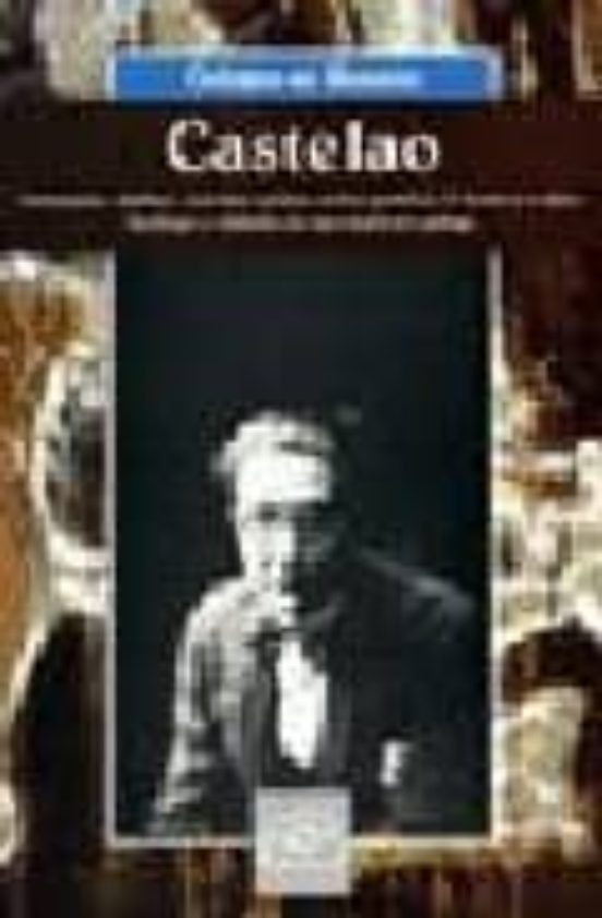 Castelao: Debuxante Medico Escritor Artista Activo Politico