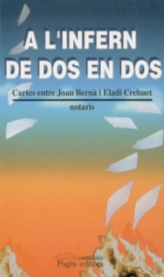A Linfer De Dos En Dos Cartes Entre Joan Berna I Eladi Crehuet