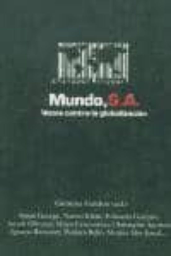 Mundo S.a.: Voces Contra La Globalizacion