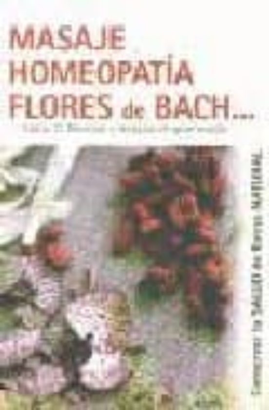 Masaje Homeopatia Flores De Bach: Hasta 12 Tecnicas Y Terapias De Gran