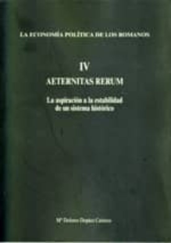 Economia Politica De Los Romanos Iv Aeternitas Rerum: La Aspirac Ion A
