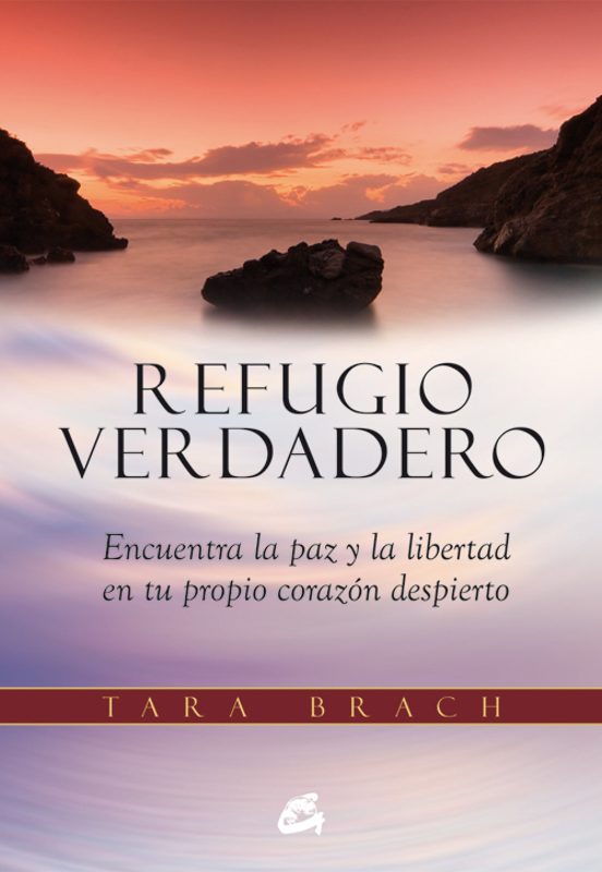 Refugio Verdadero: Encuentra La Paz Y La Libertd En Tu Propio Corazon