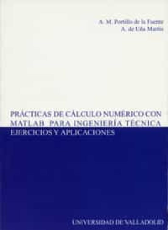 Practicas de Calculo Numerico con Matlab para Ingenieria Tecnica: Ejer