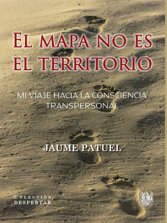 El Mapa No Es El Territorio: Mi Viaje Hacia La Consciencia Transperson