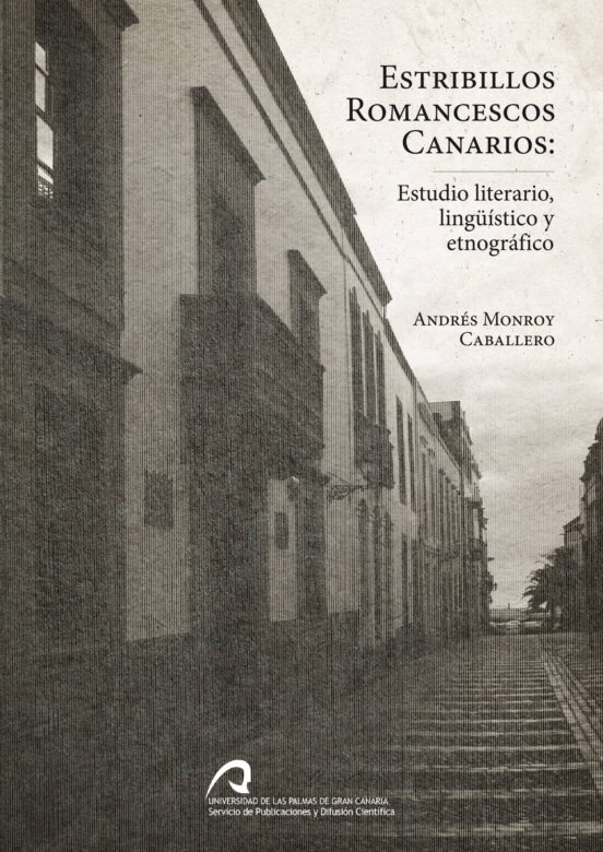 Estribillos Romancescos Canarios: Estudio Literario Lingüistico Y Etno