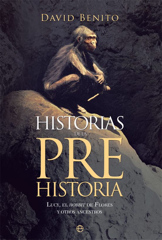 Historias de la Prehistoria: Lucy el Hobbit de Flores y Otros Ancestro