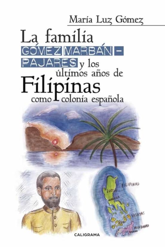 La Familia Gomez Marban-pajares Y Los Ultimos Años De Filipin