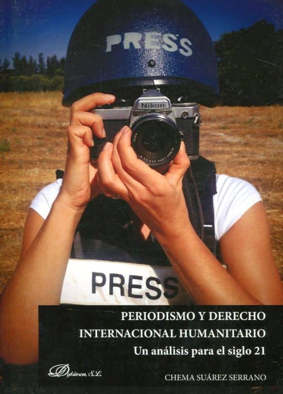 Periodismo Y Derecho Internacional Humanitario: Un Analisis Para El Si