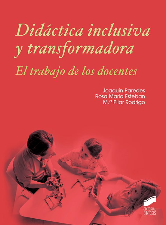 Didactica Inclusiva y Transformadora: El Trabajo de los Docentes