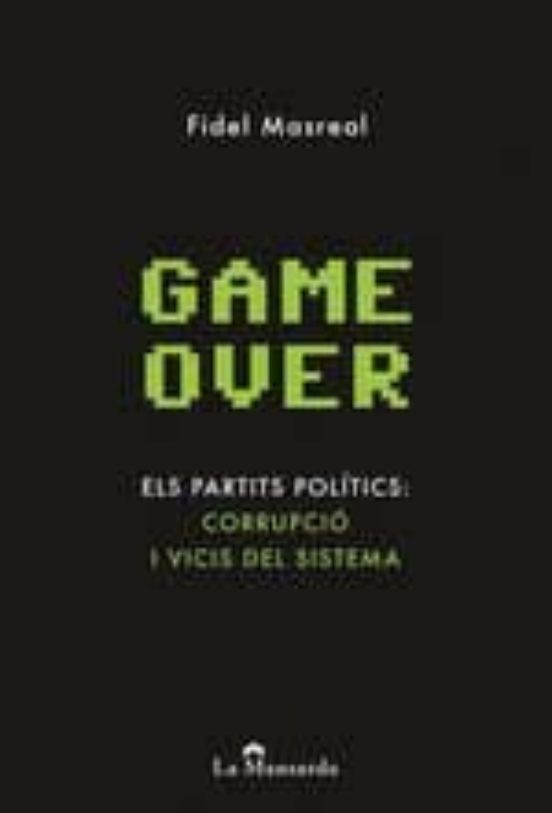 Game Over Els Partits Politics: Corrupcio I Vicis Del Sistema