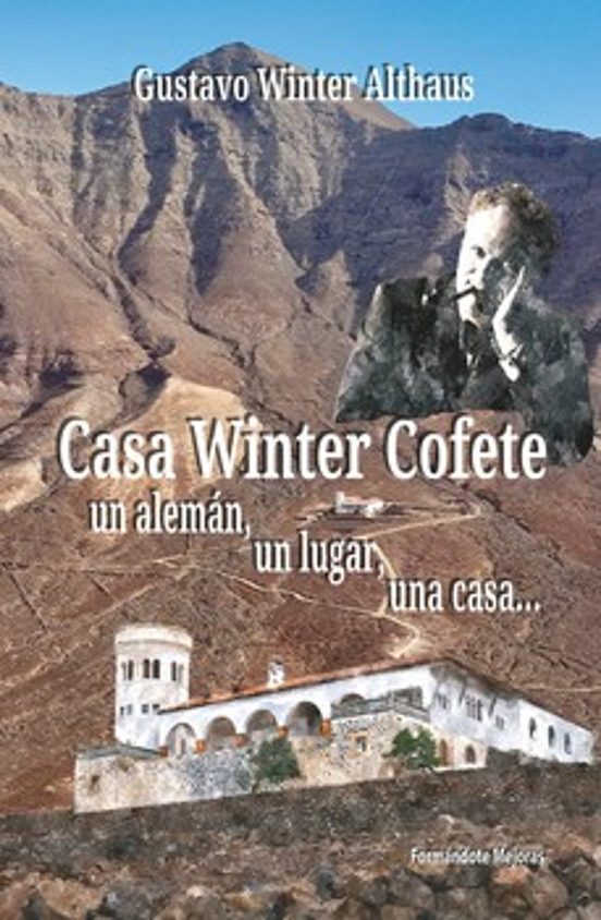 Casa Winter Cofete. Un Alemán un Lugar una Casa