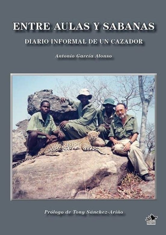 Entre Aulas Y Sabanas: Diario Informal De Un Cazador