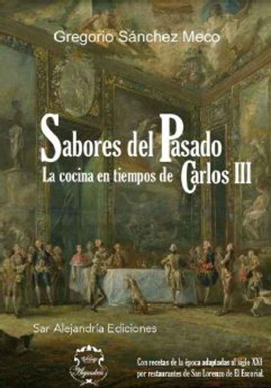 Sabores Del Pasado: La Cocina En Tiempos De Carlos Iii