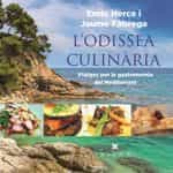 L Odissea Culinaria: Viatges Per La Gastronomia De La Mediterrania