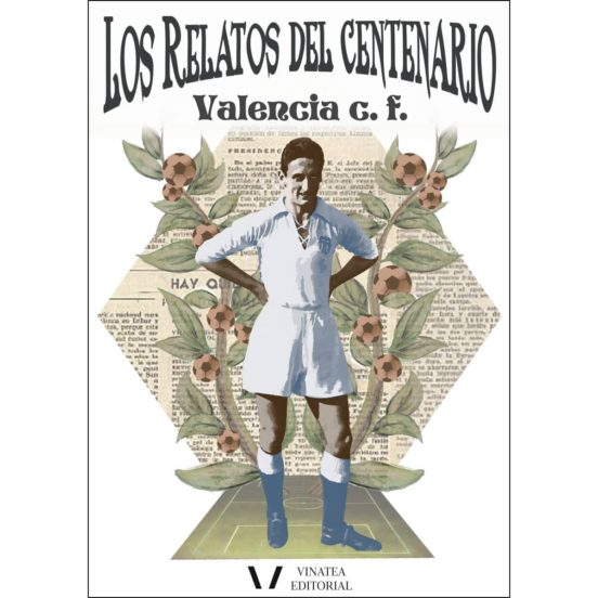 Los Relatos Del Centenario: Valencia C.f