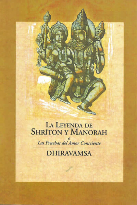 La Leyenda De Shriton Y Manorah: Las Pruebas Del Amor Consciente