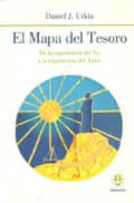 El Mapa Del Tesoro: De La Experiencia Del Yo A La Experiencia Del Amor
