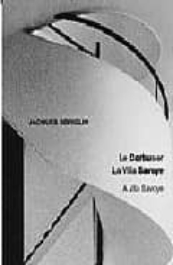 Le Corbusier: La Villa Savoye = A Vila Savoye