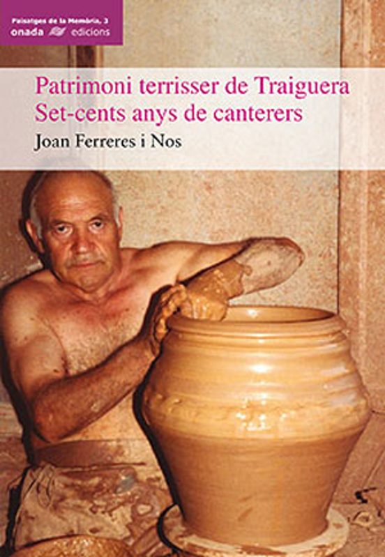 Patrimoni Terrisser De Traiguera: Set-cents Anys De Canteres