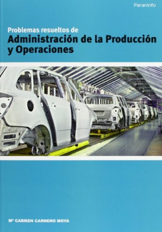 Problemas Resueltos De Administración De La Producción Y Operaciones