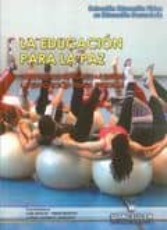 La Educacion Para La Paz: Propuestas Educativas Desde La Educacio N Fi