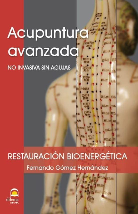 Acupuntura Avanzada: No Invasiva Sin Agujas: Restauracion Bioenergetic