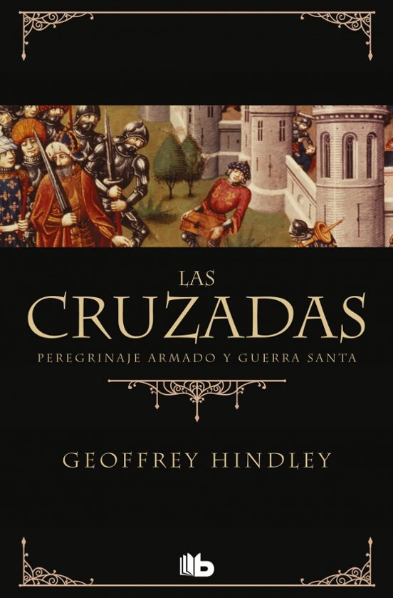 Las Cruzadas: Peregrinaje Armado Y Guerra Santa