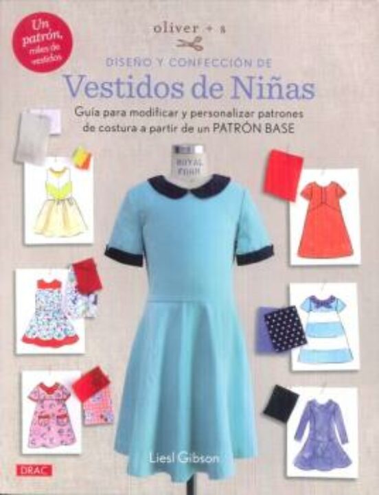 Diseño Y Confeccion De Vestidos De Niñas: Guia Para Modificar Y Person