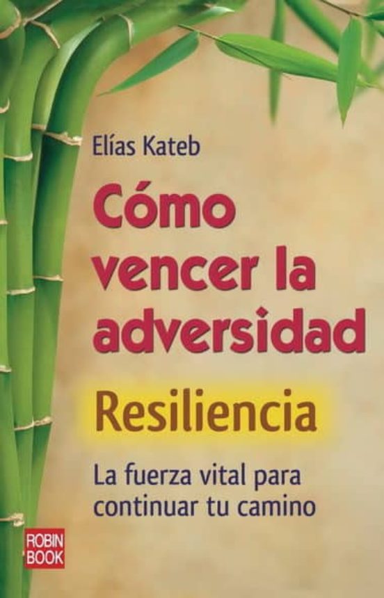 Resiliencia: Como Vencer La Adversidad: La Fuerza Vital Para Cont Inua