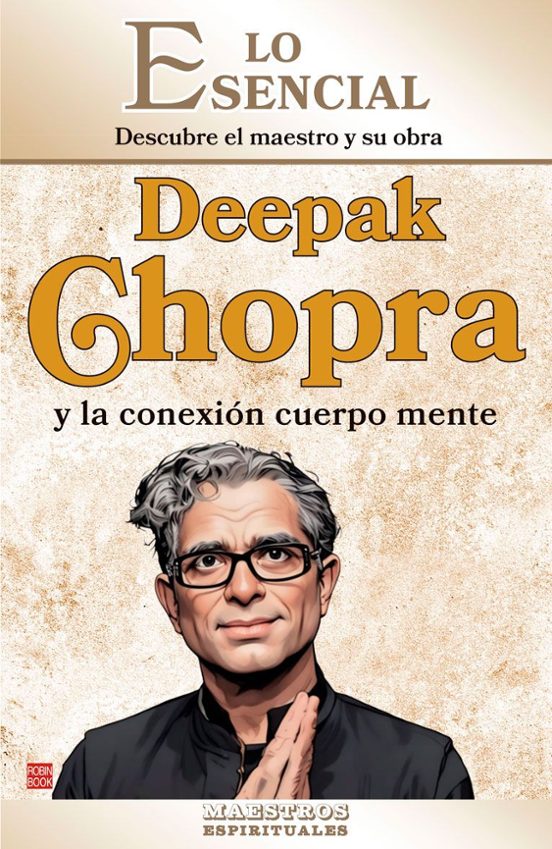Deepak Chopra Y La Conexión Del Cuerpo Mente