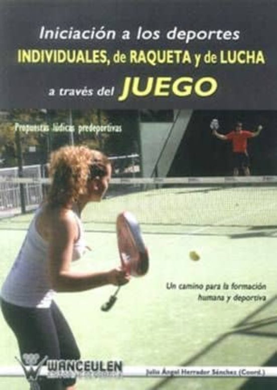 Iniciacion a los Deportes Individuales de Raqueta y de Lucha a Tr Aves
