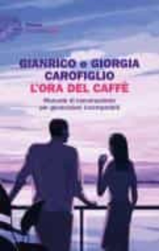 L Ora del Caffè. Manuale Di Conversazione per Generazioni Incompatibi